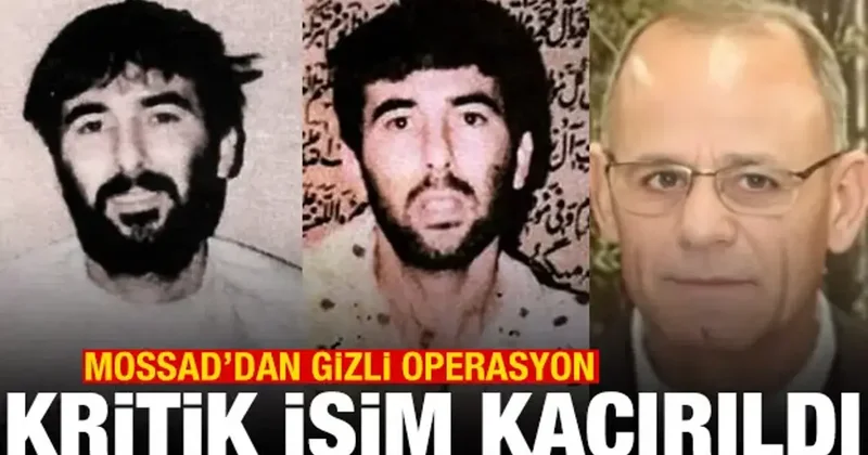 MOSSAD dan gizli operasyon! Önemli isim kaçırıldı