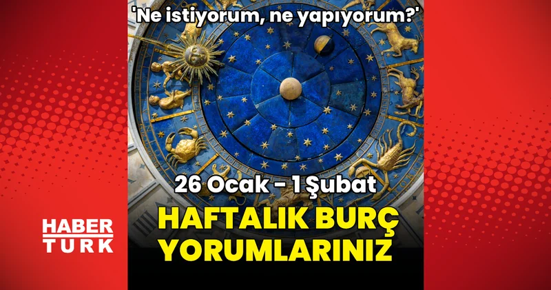 26 Ocak 1 Şubat haftalık burç yorumları...