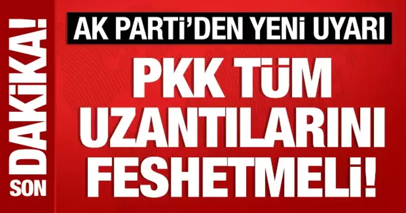 AK Parti Sözcüsü Ömer Çelik: PKK tüm uzantılarını feshetmeli!