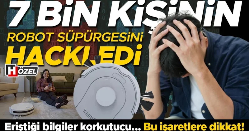 Korkutan olay: 7 bin kişinin robot süpürgesini hackledi! Eriştiği bilgiler şaşırttı… Bu belirtilere dikkat