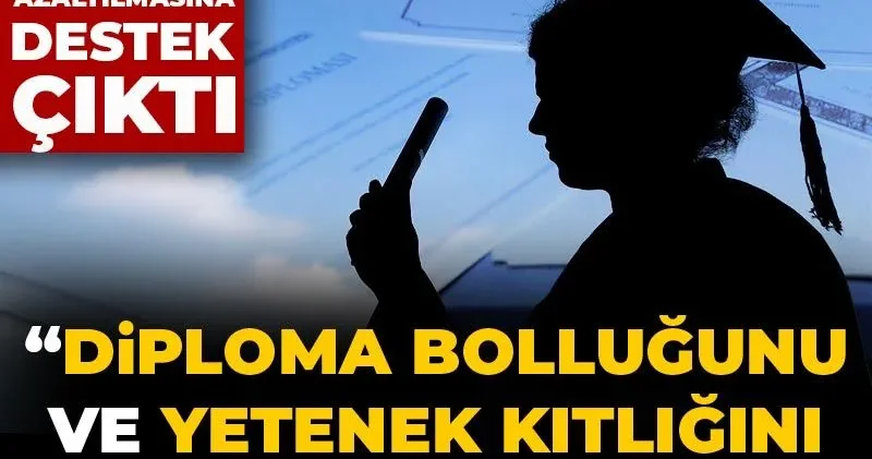 Üniversite kontenjanlarının azaltılmasına destek çıktı: Diploma bolluğunu ve yetenek kıtlığını aynı anda yaşıyoruz