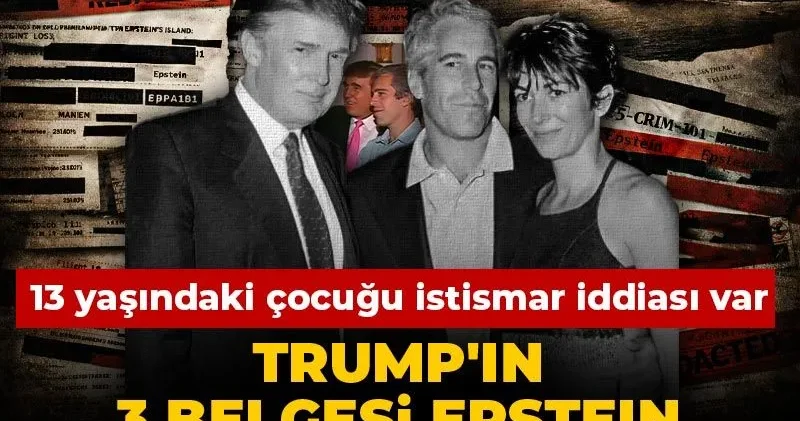 Trump ın 3 belgesi Epstein dosyasından çıkarıldı! 13 yaşındaki çocuğu istismar iddiası var