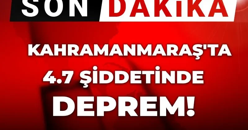 Son dakika AFAD duyurdu: Kahramanmaraş ta deprem