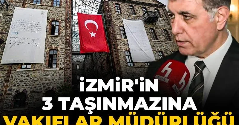 İzmir in 3 taşınmazına Vakıflar Müdürlüğü el koydu