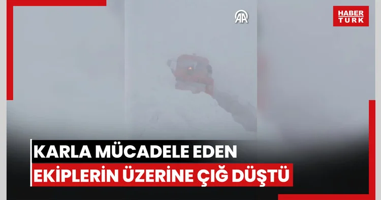 Ardahan Şavşat kara yolunda karla mücadele eden ekiplerin üzerine çığ düştü