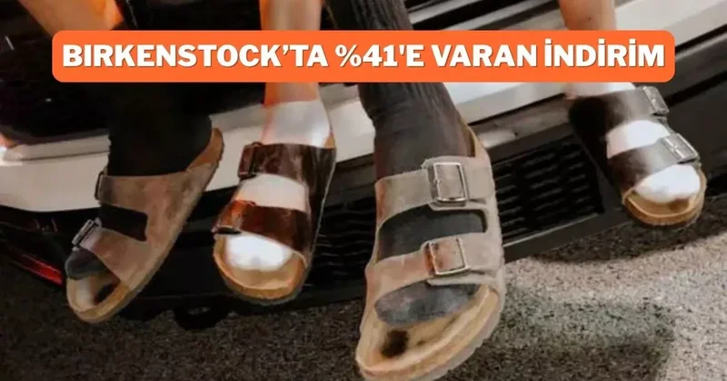 Kullanıcılarından tam not alan Birkenstock terliklerde büyük fırsat başladı