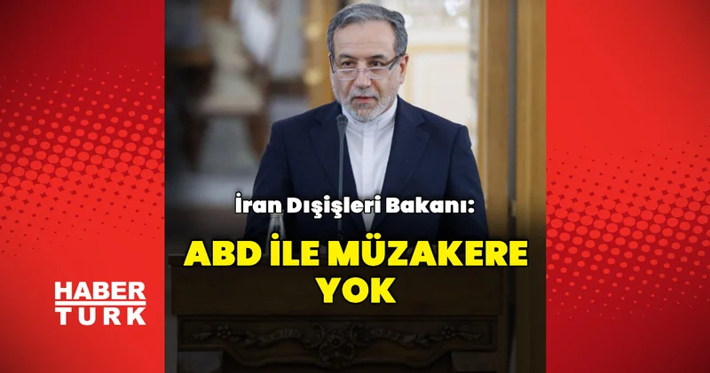 Abbas Erakçi: ABD ile müzakere yok Dış Haberler