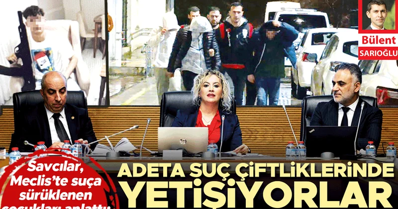 Savcılar, Meclis’te suça sürüklenen çocukları anlattı: Adeta suç çiftliklerinde yetişiyorlar