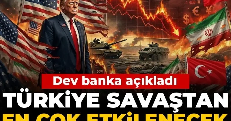 Dev banka açıkladı: Türkiye savaştan en çok etkilenecek ülkeler listesine eklendi