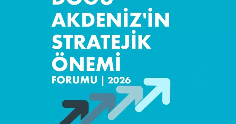 Doğu Akdeniz’in Stratejik Önemi Forumu yarın başlıyor
