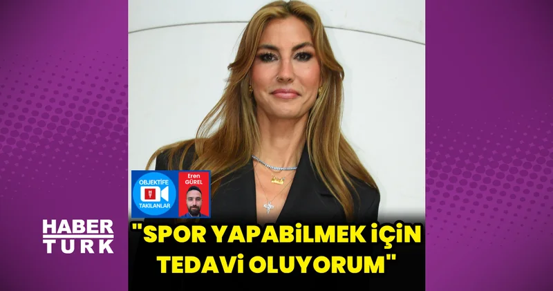 Çağla Şıkel: Spor yapabilmek için tedavi oluyorum Magazin haberleri