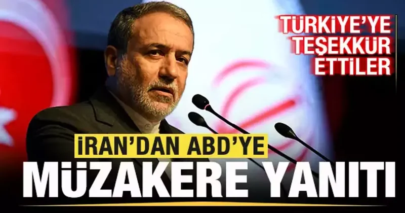 İran dan ABD ye müzakere yanıtı! Türkiye ye teşekkür ettiler
