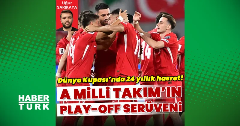 A Milli Takım ın Dünya Kupası yolundaki play off serüveni... Futbol Haberleri