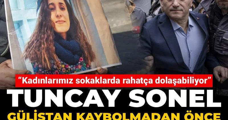 Tuncay Sonel Gülistan kaybolmadan önce böyle nutuk atmış! “Kadınlarımız sokaklarda rahatça dolaşabiliyor”