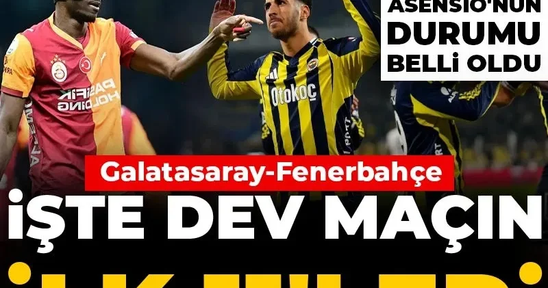 Galatasaray Fenerbahçe: İşte ilk 11 ler! Osimhen ve Asensio belli oldu