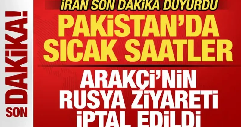 İran son dakika duyurdu! Arakçi Pakistan a gidiyor! Rusya ziyareti iptal edildi