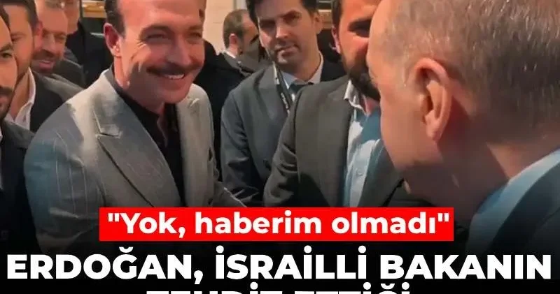 Erdoğan İsrailli bakanın tehdit ettiği oyuncuyu tanımadı! Yok, haberim olmadı