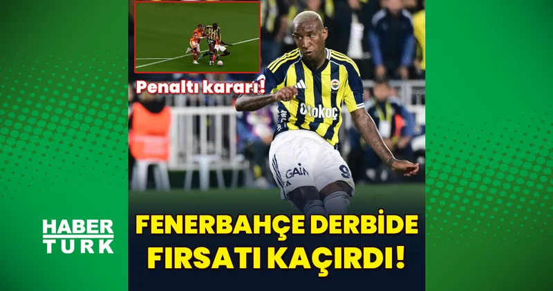 Galatasaray Fenerbahçe derbisinde penaltı kararı: Talisca yararlanamadı!