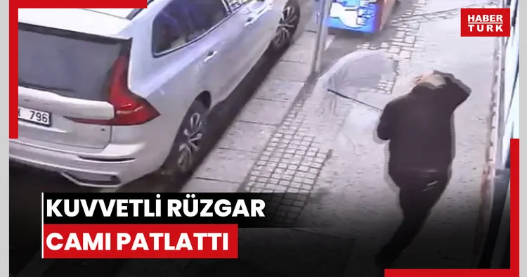 Kuvvetli rüzgar camı patlattı