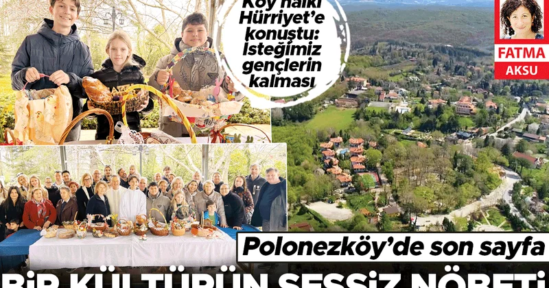 Bir kültürün sessiz nöbeti... Polonezköy’de son sayfa