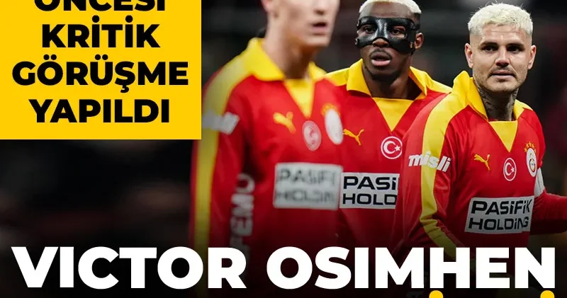 Derbiye saatler kala kritik görüşme yapıldı: Osimhen kararı çıktı