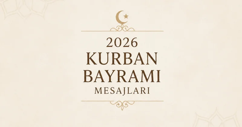 Kurban Bayramı Mesajları 2026 Bayram Mesajı, En güzel anlamlı, dini, resimli, yazılı, kısa, uzun, ayetli ve hadisli hayırlı bayramlar kutlama sözleri