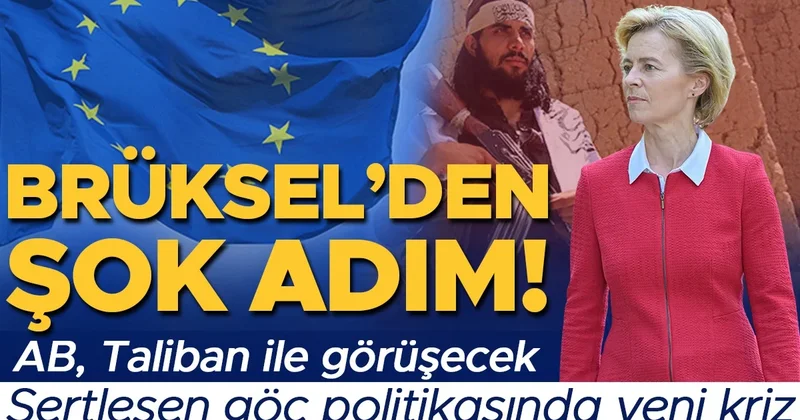 Brüksel’den şok adım! AB Taliban ile görüşecek: Sertleşen göç politikasında yeni kriz