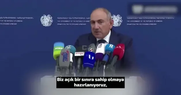Paşinyan dan Türkiye açıklaması: Açık sınıra hazırlanıyoruz