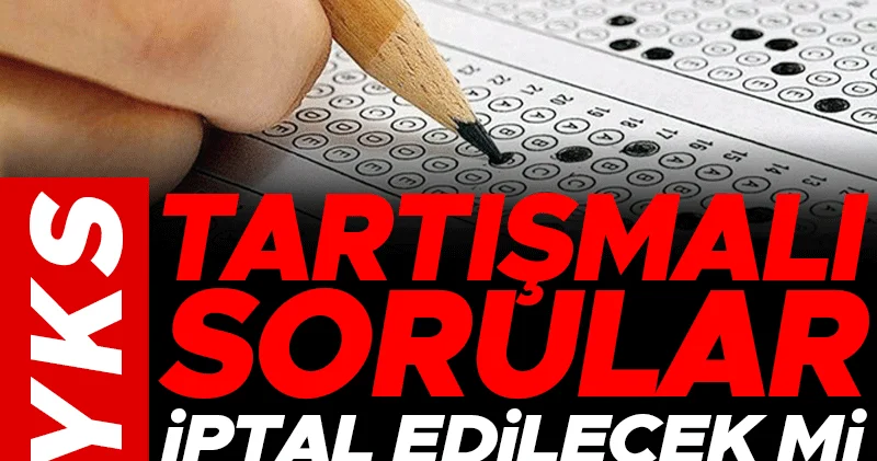 YKS soruları tartışılıyor... Matematik ve Edebiyatta iptaller olacak mı