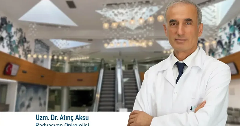 Uzm. Dr. Atınç Aksu: Radyoterapide kişiye özel planlama büyük önem taşıyor