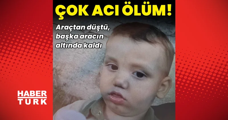 Son dakika: Gaziantep te acı kaza... Seyir halinde kapısı açılan otomobilden düşen 2 yaşındaki çocuk öldü haberler Son dakika haberleri