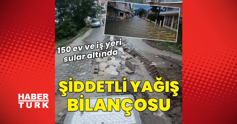 Son dakika: Kastamonu da yağış etkili oldu: 150 den fazla evi su bastı! haberler Son dakika haberleri