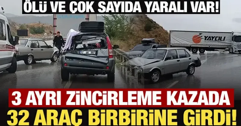 32 araç birbirine girdi: 3 ayrı zincirleme kazada ölü ve çok sayıda yaralı var!