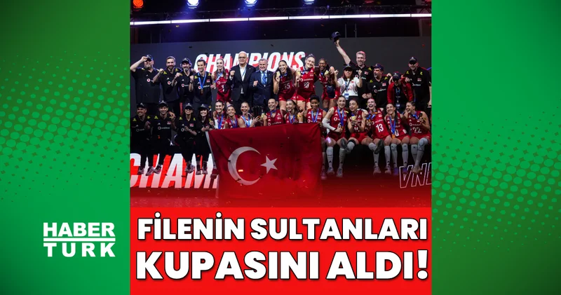 Milletler Ligi şampiyonu Filenin Sultanları kupasını aldı!