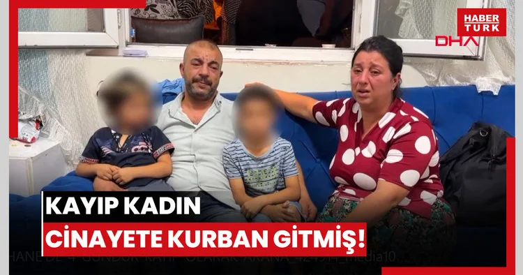 Kayıp kadın cinayete kurban gitmiş!