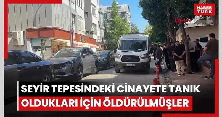 Seyir tepesindeki cinayete tanık oldukları için öldürülmüşler