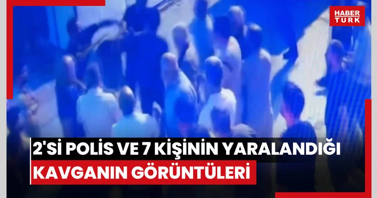 2 si polis ve 7 kişinin yaralandığı kavganın görüntüleri ortaya çıktı