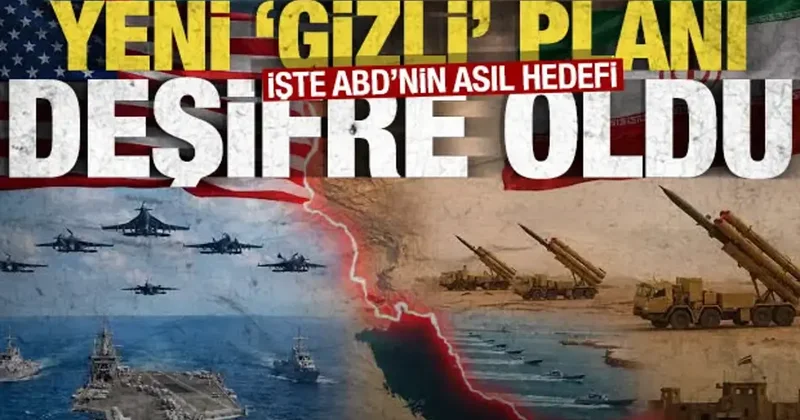 İşte ABD nin asıl hedefi: Yeni ‘gizli’ planı deşifre oldu