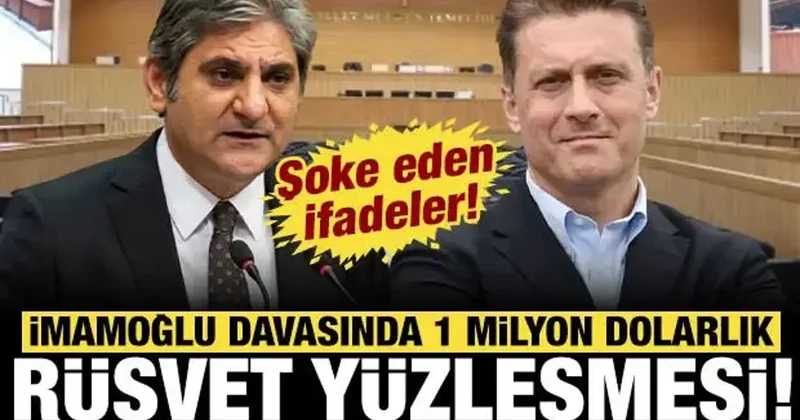 İmamoğlu davasında 1 milyon dolarlık rüşvet yüzleşmesi: Şoke eden ifadeler!