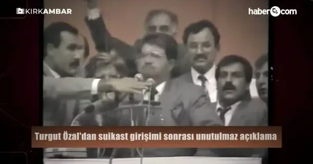 Turgut Özal dan suikast girişimi sonrası unutulmaz açıklama
