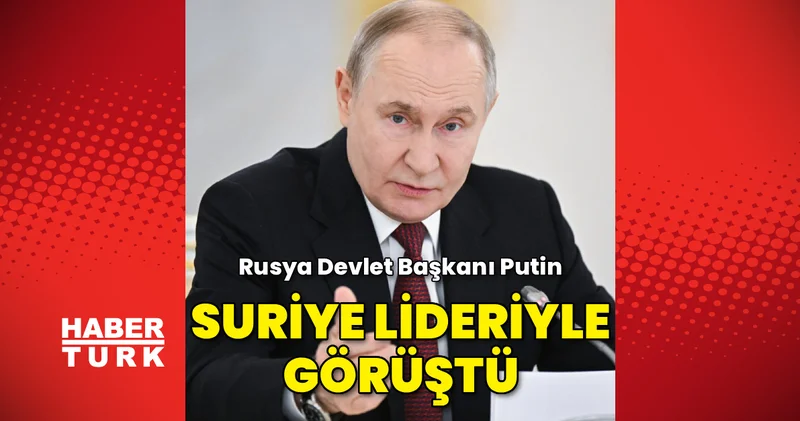 Rus lider Putin ve Suriye lideri Şara telefonda görüştü Dış Haberler