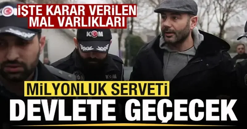 Rıza Akpolat’ın milyonluk serveti devlete geçecek! İşte mal varlıkları