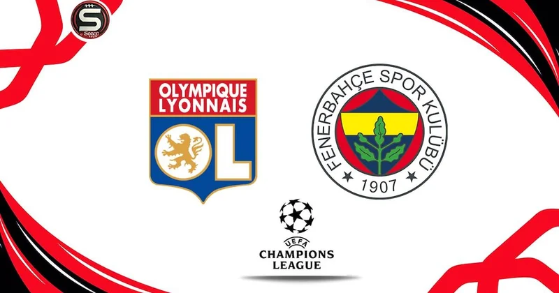 Olimpik Lyon Fenerbahçe UEFA Şampiyonlar Ligi maçı (Canlı) Sözcü Gazetesi