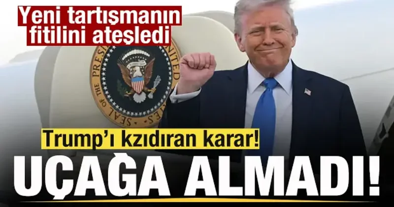 Trump ı kızdıran karar! Başkanlık uçağına almadı