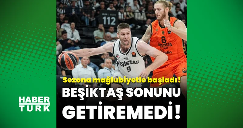 Beşiktaş: 94 Valencia Basket: 96 MAÇ SONUCU