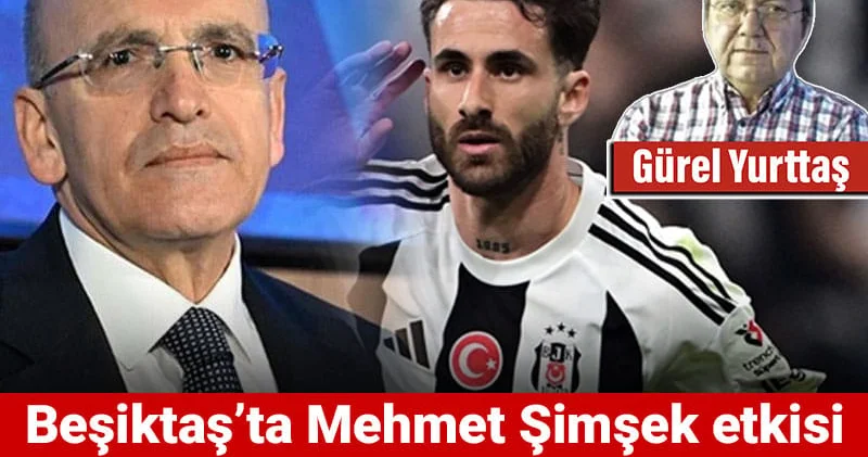 Beşiktaş ta Mehmet Şimşek etkisi ve Rafa Silva skandalı