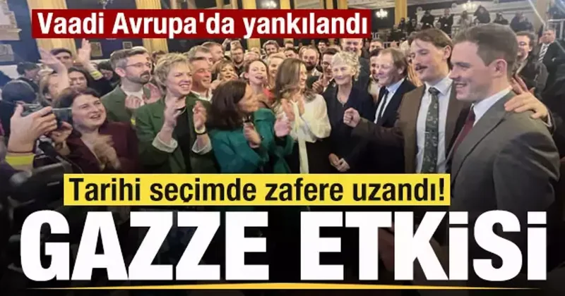 Tarihi seçimde zafere uzandı! Vaadi Avrupa da yankılandı! Gazze etkisi