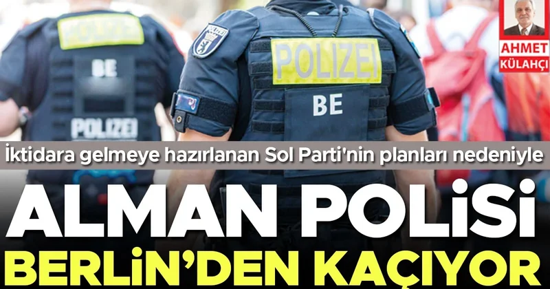 Alman polisi Berlin’den kaçıyor