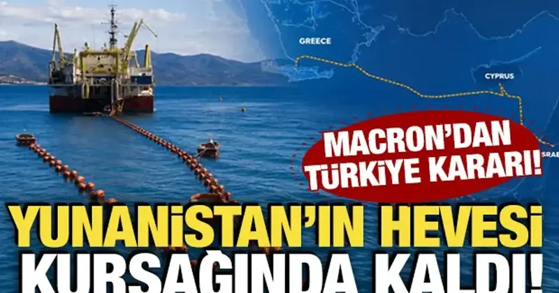 Yunanistan ın hevesi kursağında kaldı! Macron dan Türkiye kararı
