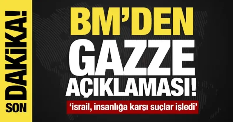 BM den son dakika Gazze açıklaması: ‘İsrail, insanlığa karşı suçlar işledi’